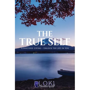 The True Self: Unlock the joy in you