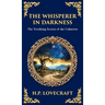 The Whisperer in Darkness: A Classic Tale of Lovecraftian Horror and Alien Encounters (Deluxe Hardbound Edition)