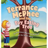 Terrance McPhee And The Toy Eating Tree: A rhyming, read-aloud adventure book for ages 4-10 about friendship, problem-solving, and the joy of letting