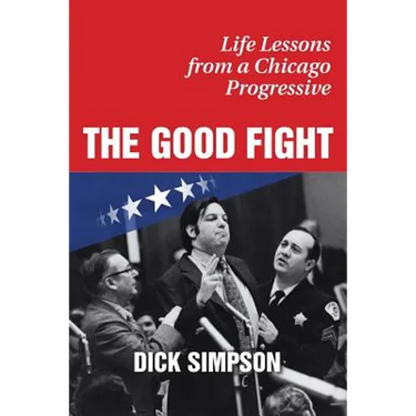 The Good Fight: Life Lessons from a Chicago Progressive