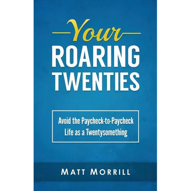 Your Roaring Twenties: Avoid the Paycheck-to-Paycheck Life as a Twentysomething
