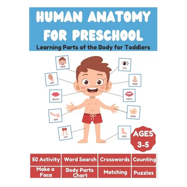 Human Anatomy for Preschool - Learning Parts of the Body for Toddlers - 50 Activity, Word Search, Crosswords, Counting, Make a Face, Body Parts Chart,