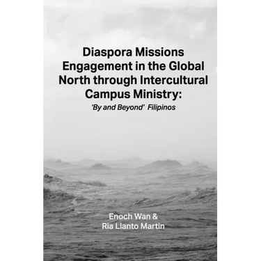 Diaspora Missions Engagement in the Global North through Intercultural Campus Ministry: 'By and Beyond' Filipinos