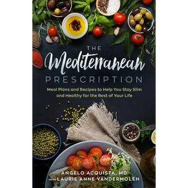 The Mediterranean Prescription: Meal Plans and Recipes to Help You Stay Slim and Healthy for the Rest of Your Life