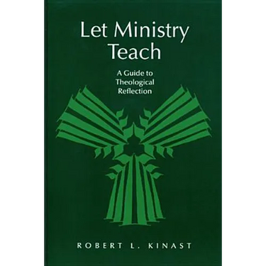 Let Ministry Teach: A Guide to Theological Reflection