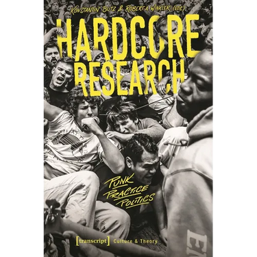 Hardcore Research: Punk, Practice, Politics