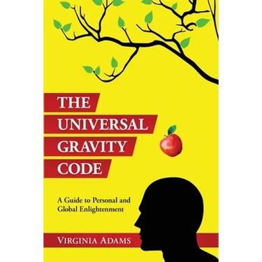 The Universal Gravity Code: A Guide to Personal and Global Enlightenment