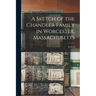 A Sketch of the Chandler Family in Worcester, Massachusetts