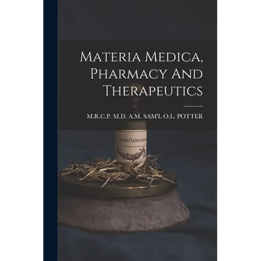 Materia Medica, Pharmacy And Therapeutics