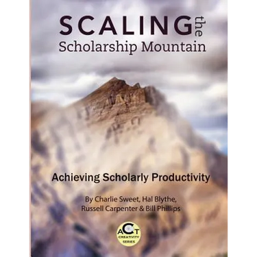 Scaling the Scholarship Mountain: Achieving Scholarly Productivity