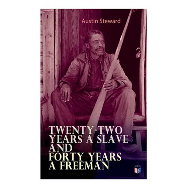 Twenty-Two Years a Slave and Forty Years a Freeman