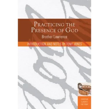 Practicing the Presence of God: Learn to Live Moment-By-Moment