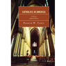 Catholics in America: A History