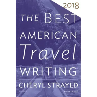 The Best American Travel Writing 2018