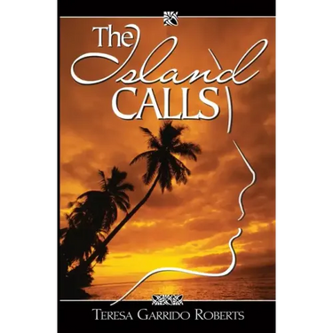 The Island Calls: A True-Life Novel about a Chamorro Daughter Finding Her Way Back Home