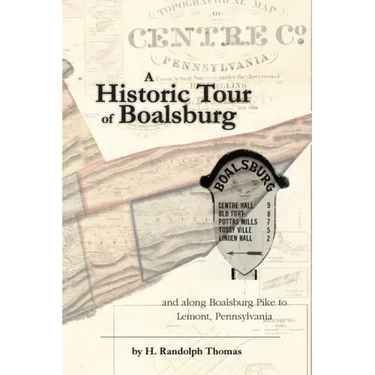 A Historic Tour of Boalsburg and along Boalsburg Pike to Lemont, Pennsylvania