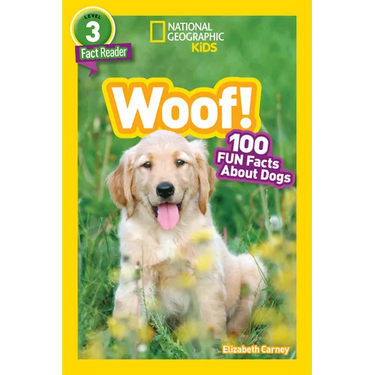 Woof! (National Geographic Kids Readers, Level 3/Fact Reader): 100 Fun Facts about Dogs