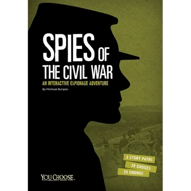 Spies of the Civil War: An Interactive Espionage Adventure