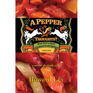 A Pepper for Your Thoughts?: or How NOT to Start a Gourmet Foods Business; a memoir of a family recipe