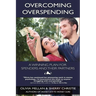 Overcoming Overspending: A Winning Plan for Spenders and Their Partners