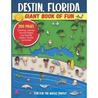 Destin, Florida Giant Book of Fun: Coloring Pages, Games, Activity Pages, Journal Pages, and special Destin memories! Fun for Kids and Great Family Fu
