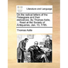 On the Radical Letters of the Pelasgians and Their Derivatives. by Thomas Astle, ... Read at the Society of Antiquaries, Jan. 13, 1785.