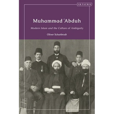 Muhammad 'Abduh: Modern Islam and the Culture of Ambiguity