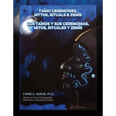 Taíno Ceremonies, Myths, Rituals & Zemís: Los taínos y sus ceremonias, mitos, rituales y zemís