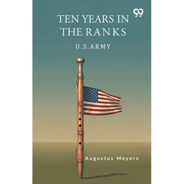 Ten Years In The Ranks U.S. Army