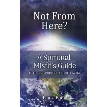 Not from Here: A Spiritual Misfit's Guide to Finding Purpose and Belonging
