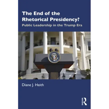 The End of the Rhetorical Presidency?: Public Leadership in the Trump Era