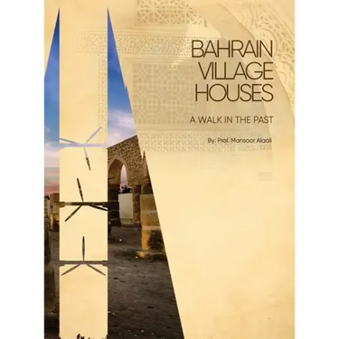 Bahrain Village Houses: A Walk in the Past