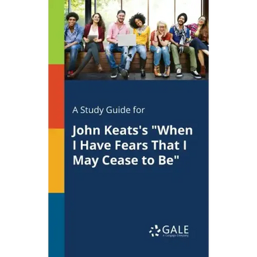 A Study Guide for John Keats's "When I Have Fears That I May Cease to Be"