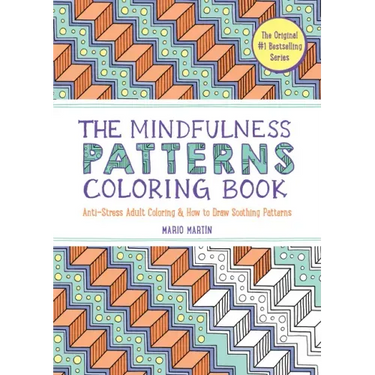 The Mindfulness Patterns Coloring Book: Anti-Stress Adult Coloring & How to Draw Soothing Patterns