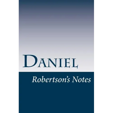 Daniel: Robertson's Notes