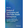 Analysis of Catastrophes and Their Public Health Consequences: Descriptions, Predictions, and Aggregation of Expert Judgment Supporting Science Policy