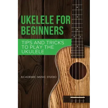 Ukulele for Beginners: Tips and Tricks to Play the Ukulele