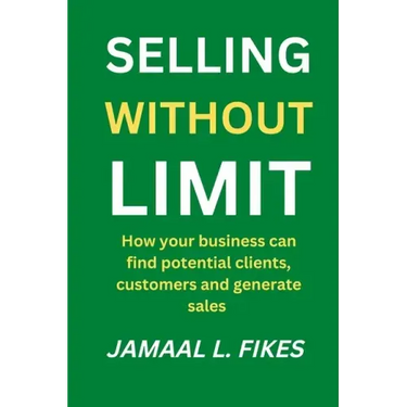 Selling without limit: How can your business find potential clients, customers and generate sales
