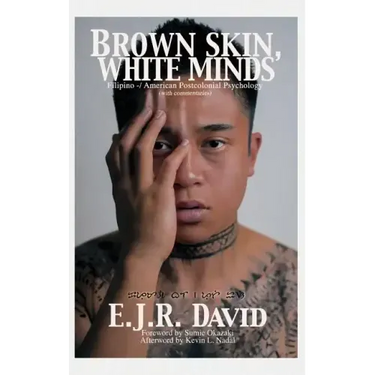 Brown Skin, White Minds: Filipino -/ American Postcolonial Psychology