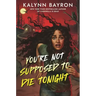 You're Not Supposed to Die Tonight