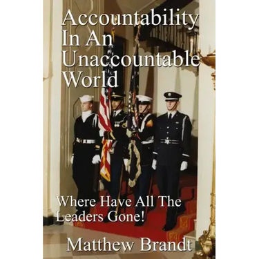 Accountability In An Unaccountable World: Where Have All The Leaders Gone!