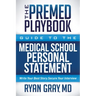 The Premed Playbook Guide to the Medical School Personal Statement: Everything You Need to Successfully Apply