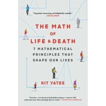 The Math of Life and Death: 7 Mathematical Principles That Shape Our Lives