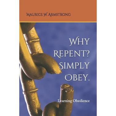 Why Repent? Simply Obey.: Learning Obedience