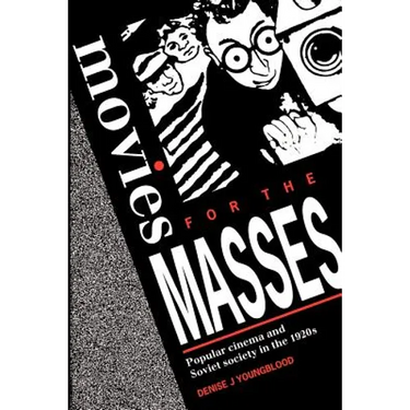 Movies for Masses: Popular Cinema and Soviet Society in the 1920s