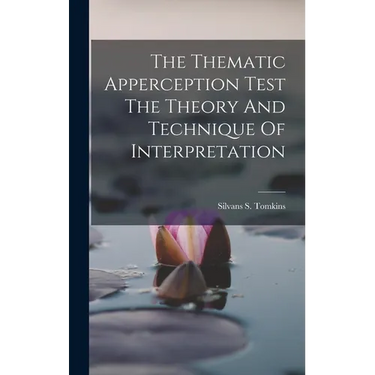The Thematic Apperception Test The Theory And Technique Of Interpretation