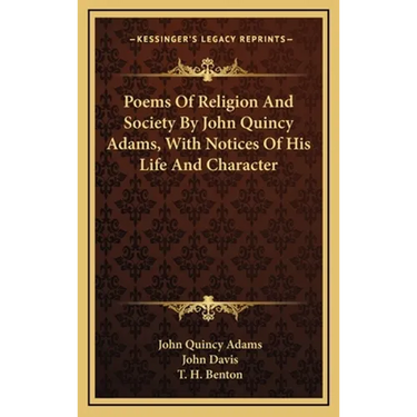 Poems Of Religion And Society By John Quincy Adams, With Notices Of His Life And Character