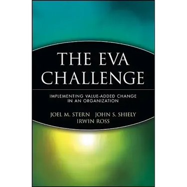 The Eva Challenge: Implementing Value-Added Change in an Organization