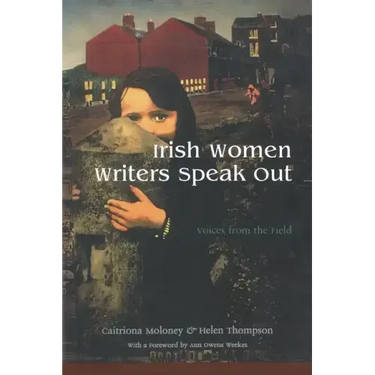 Irish Women Writers Speak Out: Voices from the Field