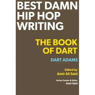 Best Damn Hip Hop Writing: The Book of Dart